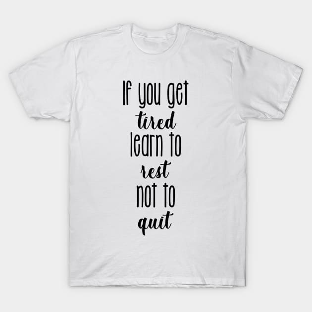 'If You Get Tired Learn To Rest' Human Trafficking Shirt T-Shirt by ourwackyhome